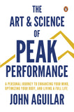 The Art and Science of Peak Performance A Playbook for Cultivating Your Genius, Optimizing Your Body, and Living Over 100