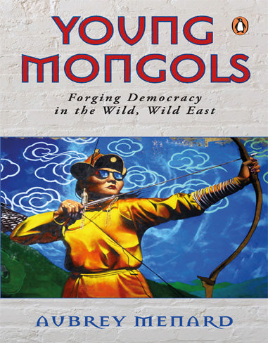 Young Mongols: Forging Democracy In The Wild, Wild East